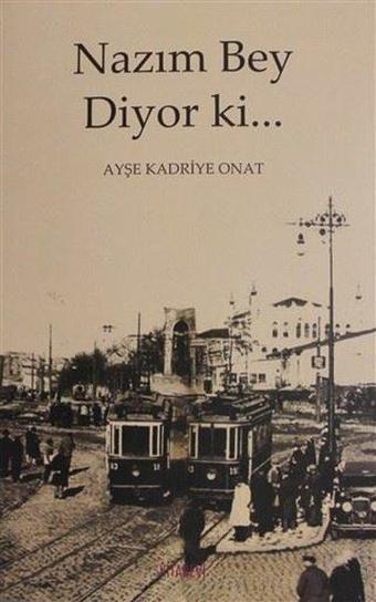 Nazım Bey Diyor ki... - Ayşe Kadriye Onat - Kitabevi Yayınları