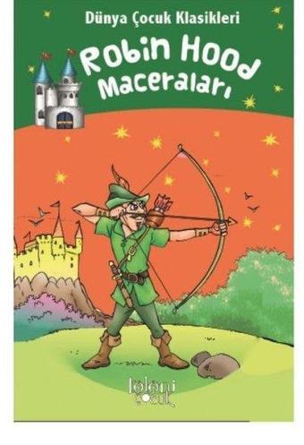 Robin Hood Maceraları - Dünya Çocuk Klasikleri - Howard Pyle - Koloni Çocuk Yayınları