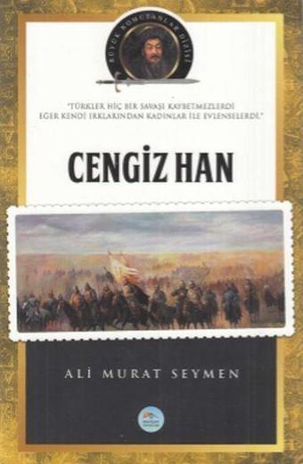 Cengiz Han - Büyük Komutanlar Dizisi - Mavi Çatı Yayınları