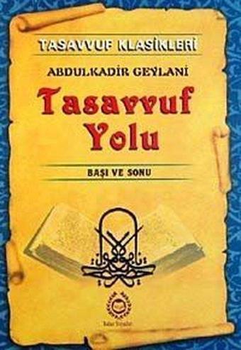 Tasavvuf Yolu - Başı ve Sonu - Abdülkadir Geylani - Bahar Yayınları