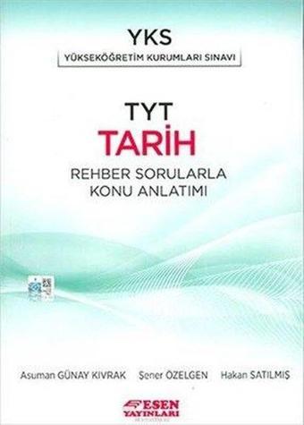 TYT Tarih Rehber Sorularla Konu Anlatımı - Asuman Günay Kıvrak - Esen Yayıncılık - Eğitim