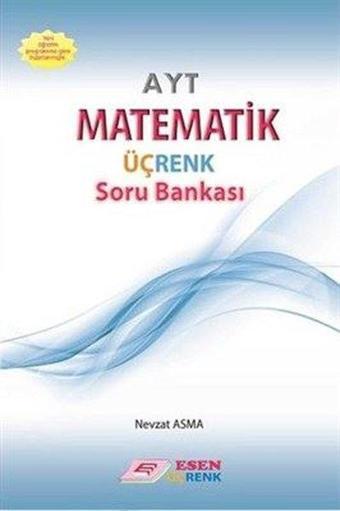 Üç Renk AYT Matematik Soru Bankası - Nevzat Asma - Esen Yayıncılık - Eğitim