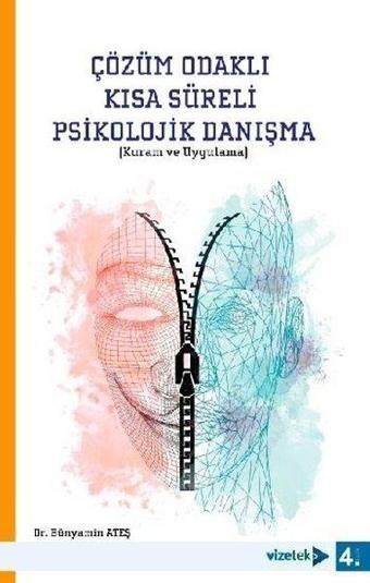 Çözüm Odaklı Kısa Süreli Psikolojik Danışma - Kuram ve Uygulama - Bünyamin Ateş - Vizetek Yayınları