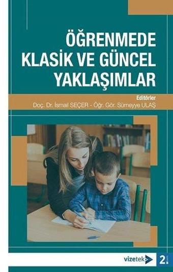 Öğrenmede Klasik ve Güncel Yaklaşımlar - Kolektif  - Vizetek Yayınları