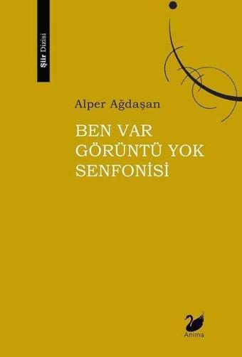 Ben Var Görüntü Yok Senfonisi - Alper Ağdaşan - Anima