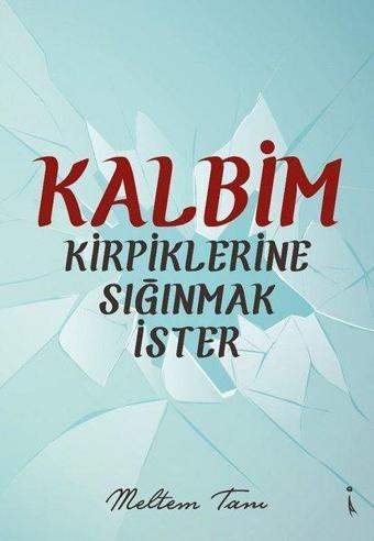 Kalbim Kirpiklerine Sığınmak İster - Meltem Tanı - İkinci Adam Yayınları