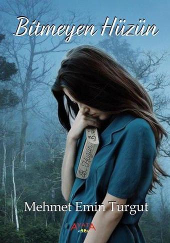 Bitmeyen Hüzün - Mehmet Emin Turgut - Ayata