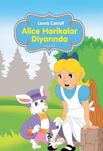 Alice Harikalar Diyarında - Lewis Carroll - Sis Yayıncılık