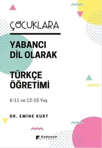 Çocuklara Yabancı Dil Olarak Türkçe Öğretimi - Karahan Kitabevi