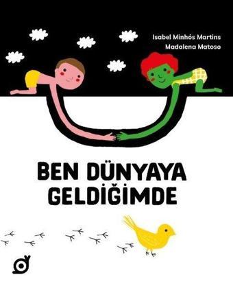 Ben Dünyaya Geldiğimde - Isabel Minhos Martins - Koç Üniversitesi Yayınları