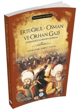 Ertuğrul - Osman ve Orhan Gazi -  Padişahlar Serisi - Ahmet Seyrek - Mavi Çatı Yayınları