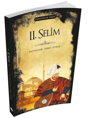 2.Selim - Padişahlar Serisi - Ahmet Seyrek - Mavi Çatı Yayınları