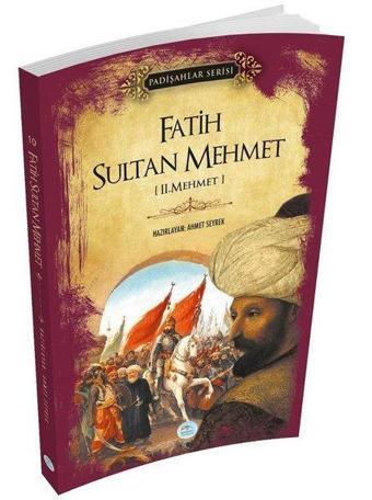 Fatih Sultan Mehmet - Padişahlar Serisi - Ahmet Seyrek - Mavi Çatı Yayınları