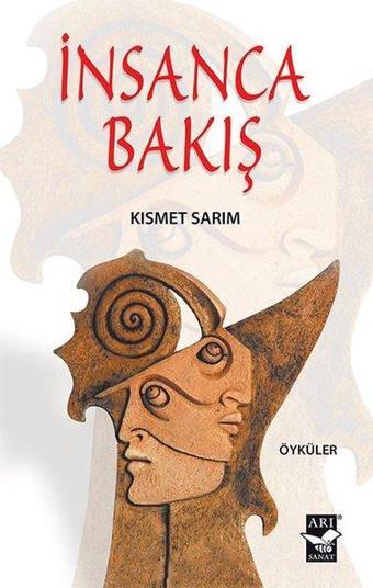 İnsanca Bakış - Kısmet Sarım - Arı Sanat Yayınevi