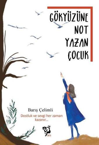 Gökyüzüne Not Yazan Çocuk - Barış Çelimli - Loris Yayınları