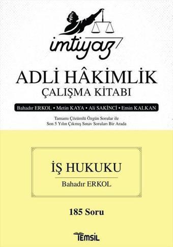 İmtiyaz Adli Hakimlik Çalışma Kitabı - İş Hukuku - 185 Soru - Bahadır Erkol - Temsil Kitap