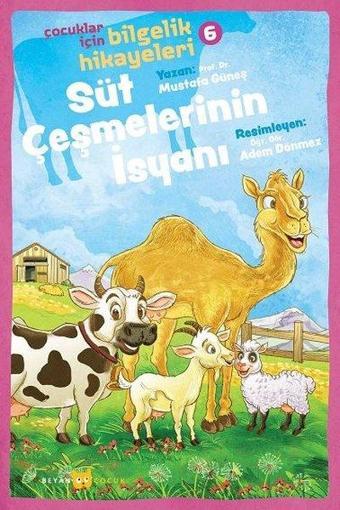 Süt Çeşmelerinin İsyanı: Çocuklar için Bilgelik Hikayeleri - 6 - Mustafa Güneş - Beyan Çocuk