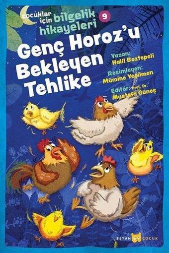 Genç Horoz'u Bekleyen Tehlike: Çocuklar için Bilgelik Hikayeleri - 9 - Mustafa Güneş - Beyan Çocuk