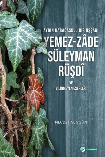 Aydın Karacasulu Bir Uşşaki Yemez - Zade Süleyman Rüşdi ve Bilinmeyen Eserleri - Okur Akademi