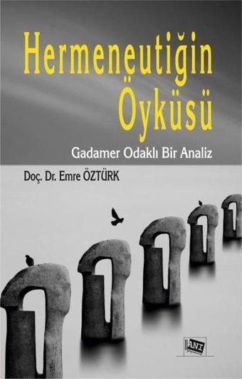 Hermeneutiğin Öyküsü - Emre Öztürk - Anı Yayıncılık