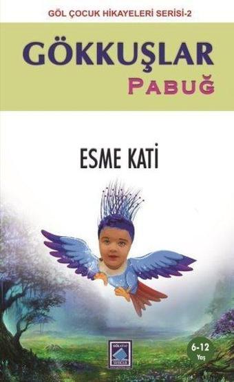 Gökkuşlar Pabuğ - Göl Çocuk Hikayeleri 2 - Esme Kati - Göl Kitap