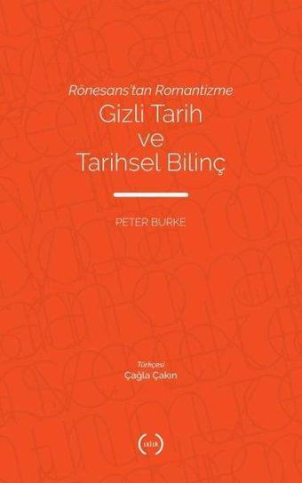 Rönesanstan Romantizme Gizli Tarih ve Tarihsel Bilinç - Peter Burke - Islık Yayınları