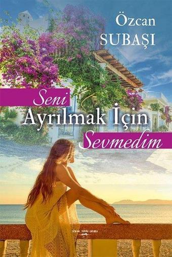 Seni Ayrılmak İçin Sevmedim - Özcan Subaşı - Sokak Kitapları Yayınları