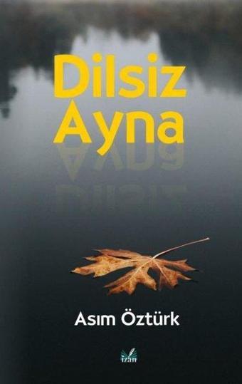 Dilsiz Ayna - Asım Öztürk - İzan Yayıncılık