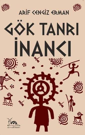 Gök Tanrı İnancı - Arif Cengiz Erman - Sarmal Kitabevi