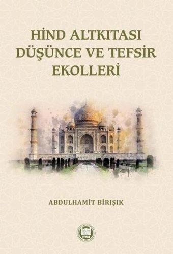 Hind Altkıtası Düşünce Ve Tefsir Ekolleri - Abdulhamit Birışık - M. Ü. İlahiyat Fakültesi Vakfı Yayı