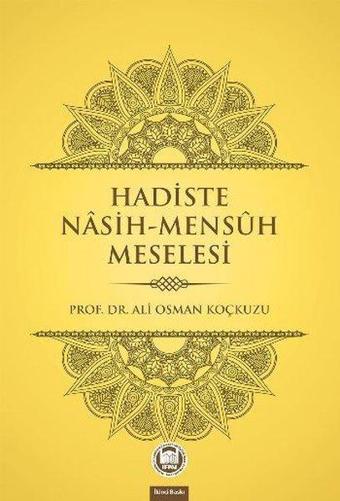 Hadiste Nasih - Mensuh Meselesi - Ali Osman Koçkuzu - M. Ü. İlahiyat Fakültesi Vakfı Yayı