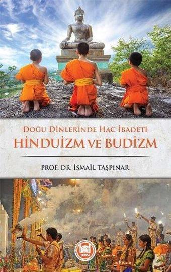 Doğu Dinlerinde Hac İbadeti Hinduizm ve Budizm - İsmail Taşpınar - M. Ü. İlahiyat Fakültesi Vakfı Yayı