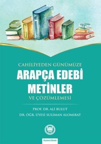 Cahiliyeden Günümüze Arapça Edebi Metinler ve Çözümlemesi - Ali Bulut - M. Ü. İlahiyat Fakültesi Vakfı Yayı