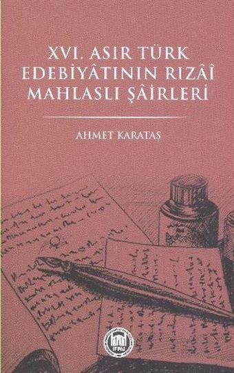 16.Asır Türk Edebiyatının Rızai Mahlaslı Şairleri - Ahmet Karataş - M. Ü. İlahiyat Fakültesi Vakfı Yayı