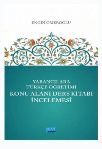 Yabancılara Türkçe Öğretimi - Konu Alanı Ders Kitabı İncelemesi - Engin Ömeroğlu - Nobel Akademik Yayıncılık