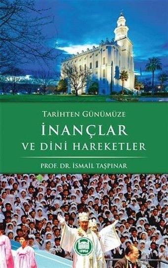 Tarihten Günümüze İnançlar ve Dini Hareketler - İsmail Taşpınar - M. Ü. İlahiyat Fakültesi Vakfı Yayı