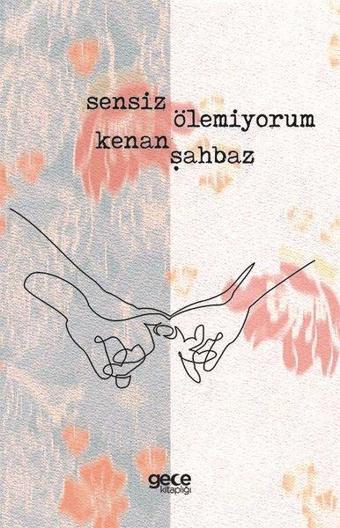 Sensiz Ölemiyorum - Kenan Şahbaz - Gece Kitaplığı