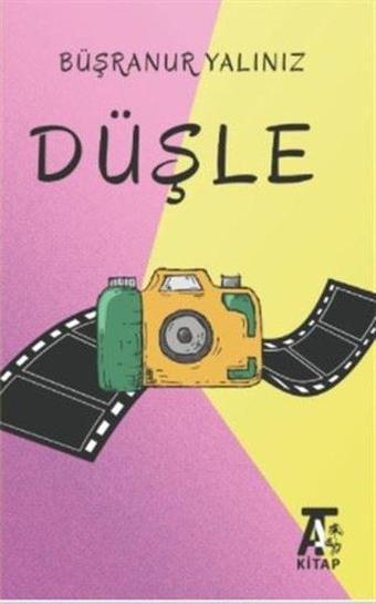 Düşle - Büşranur Yalınız - Kitap At Yayınları