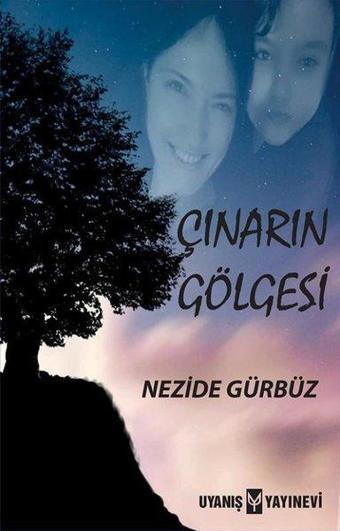 Çınarın Gölgesi - Nezide Gürbüz - Uyanış Yayınevi