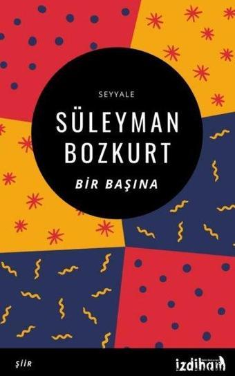 Bir Başına - Süleyman Bozkurt - İzdiham Yayınevi