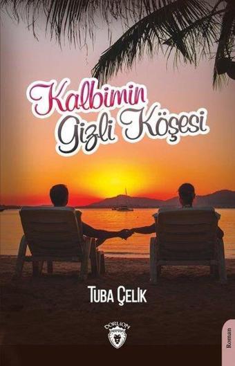 Kalbimin Gizli Köşesi - Tuba Çelik - Dorlion Yayınevi