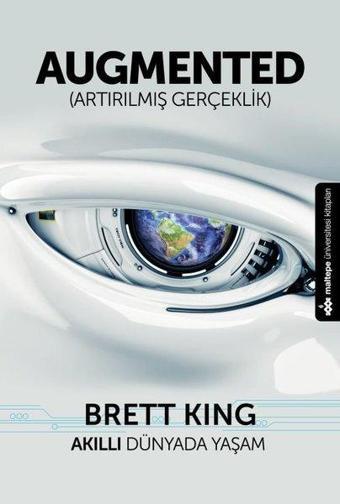 Augmented - Artırılmış Gerçeklik - Daniel H. Pink - Maltepe Üniversitesi Kitapları