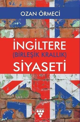 İngiltere Siyaseti - Birleşik Krallık - Ozan Örmeci - Urzeni Yayıncılık