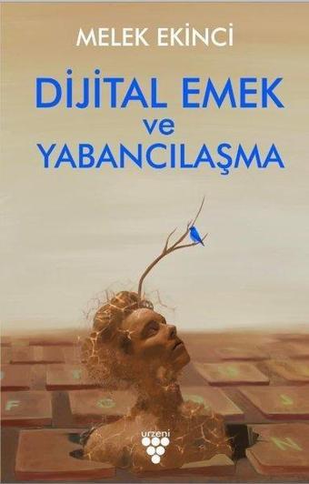 Dijital Emek ve Yabancılaşma - Melek Ekinci - Urzeni Yayıncılık