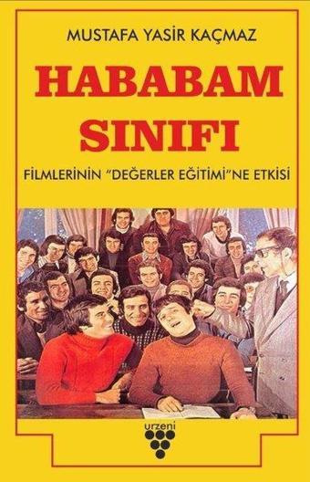 Hababam Sınıfı Filmlerinin Değerler Eğitimine Etkisi - Mustafa Yasir Kaçmaz - Urzeni Yayıncılık