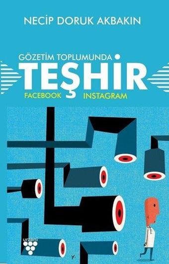 Gözetim Toplumunda Teşhir: Facebook - İnstagram - Necip Doruk Akbakın - Urzeni Yayıncılık
