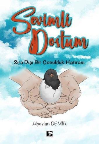 Sevimli Dostum - Sıra Dışı Bir Çocukluk Hatırası - Alpaslan Demir - Çınaraltı Yayınları