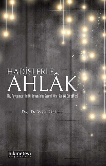 Hadislerle Ahlak - Veysel Özdemir - Hikmetevi Yayınları