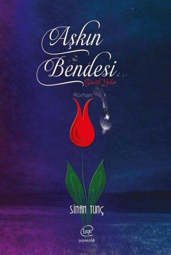 Aşkın Bendesi - Sinan Tunç - Çizge Yayıncılık