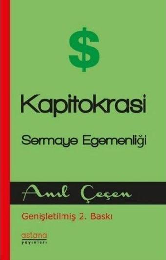 Kapitokrasi - Sermaye Egemenligi - Anıl Çeçen - Astana Yayınları